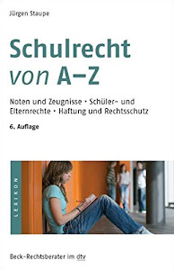 Schulrecht von A - Z: Noten und Zeugnisse, Schüler- und Elternrechte, Haftung und Rechtsschutz (Beck-Rechtsberater im dtv)