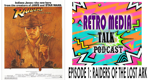 RAIDERS OF THE LOST ARK - EPISODE 1: RETRO MEDIA TALK | Podcast