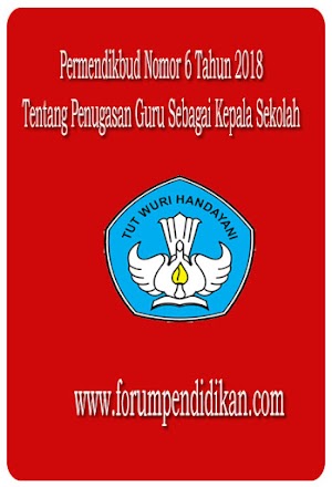 Permendikbud Nomor 6 Tahun 2018 Tentang Penugasan Guru Sebagai Kepala Sekolah