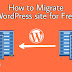 How to Migrate WordPress Site For Free: Step By Step Guide