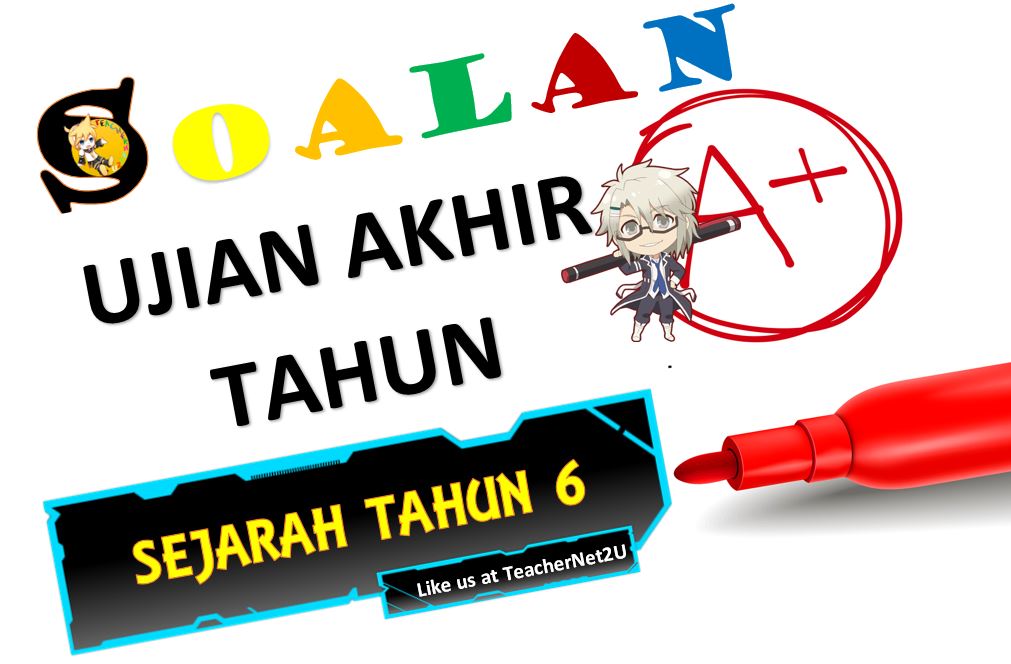 SOALAN AKHIR TAHUN 2017 SEJARAH TAHUN 6 - TeacherNet2U