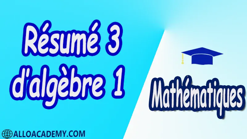 Résumé 3 d’algèbre 1 pdf Mathématiques, Maths, Algèbre 1, Algèbre, Polynômes, Division des polynômes, Racines d’un polynôme, Factorisation, Espace vectorie,l Applications linéaires, Matrices, Systèmes Linéaires, Méthode du Pivot de Gauss, Réduction des Matrices Carrées, Notions de logique, Théorie des ensembles, Relations binaires et Applications, Arithmétique dans Z, Groupes, Groupes classiques, Algèbre tensorielle, Représentations des groupes, Cours , résumés , exercices corrigés , devoirs corrigés , Examens corrigés, Contrôle corrigé travaux dirigés.