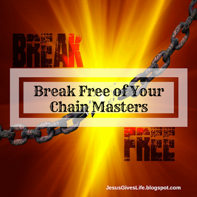 Break Free of Your Chain Masters