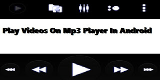 Play Videos On Mp3 Player In Android Phone