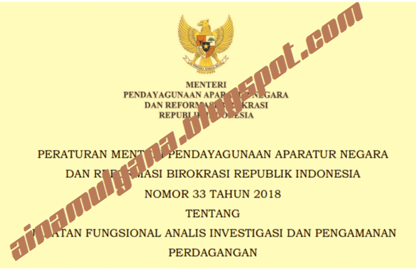  Peraturan Menpan atau Permenpan RB Nomor  Permenpan RB No 33 [Tahun] 2018 (Tentang) Jabatan Fungsional ANALIS INVESTIGASI & PENGAMANAN PERDAGANGAN