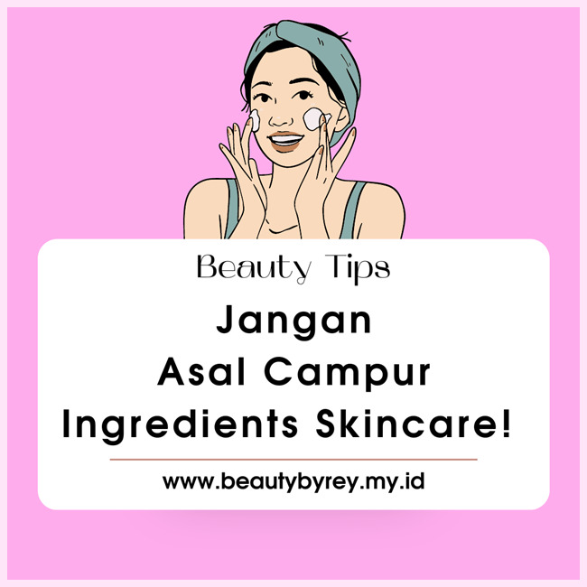 kandungan-skincare-yang-tidak-boleh-dicampur