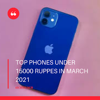 Best Mobile phones under 15000 rupees in India for March 2021! 