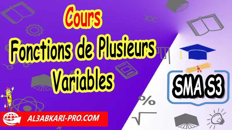 Cours de fonctions de Plusieurs Variables, Sciences mathématiques et Applications SMA S3, Cours sur Analyse 5 Fonctions de Plusieurs Variables sma s3, Résumé de cours sur Analyse 5 Fonctions de Plusieurs Variables sma s3, fonctions de plusieurs variables cours pdf, fonction de plusieurs variables cours, fonction de plusieurs variables résume, fonctions à plusieurs variables cours et exercices corrigés pdf, fonctions plusieurs variables exercices corrigés, analyse 5 sma s3 exercices corrigés pdf