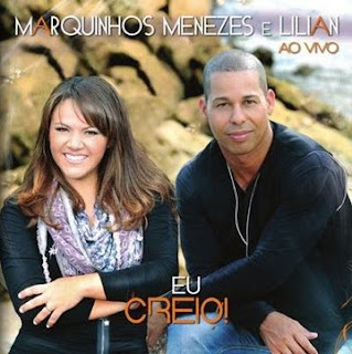 Marquinhos Menezes e Lilian – Eu Creio 2011