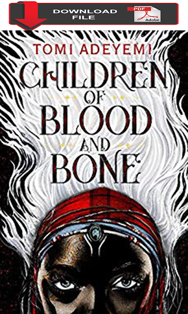 [PDF Download 2019] Children of Blood and Bone - Legacy of Orisha Book 1