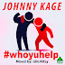 ..."#WHOYUHELP" by JOHNNY KAGE [#MUSIC PREMIERE] 