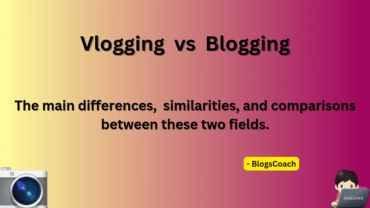 Vlogging and Blogging Difference