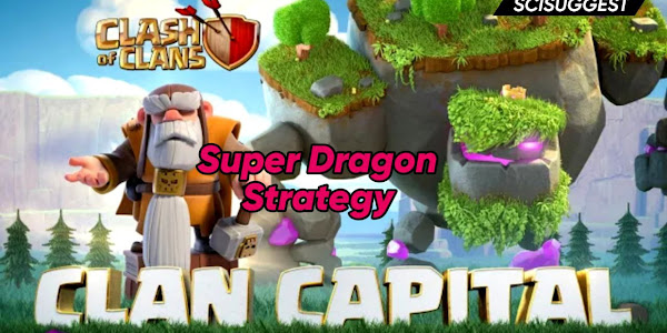Clan Capital Super Dragons Attack Strategy (BEST)