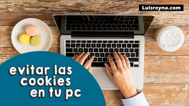 CONSEJOS PARA EVITAR LAS PELIGROSAS COOKIES