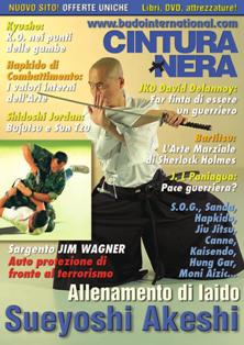 Cintura Nera 320 - Settembre 2016 | TRUE PDF | Mensile | Arti Marziali
Cintura Nera è senza alcun dubbio la rivista di Arti Marziali più internazionale del mondo.
Siamo convinti di vivere in un mondo aperto. Gli unici confini sono quelli che la nostra mente vuole accettare.
Così costruiamo, mese dopo mese, una rivista senza frontiere, dove ci sia spazio per tutte le informazioni che interessano ai praticanti, qualunque sia il loro stile.