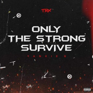 Yankie Boy - Only the Strong Survive (EP Completa)