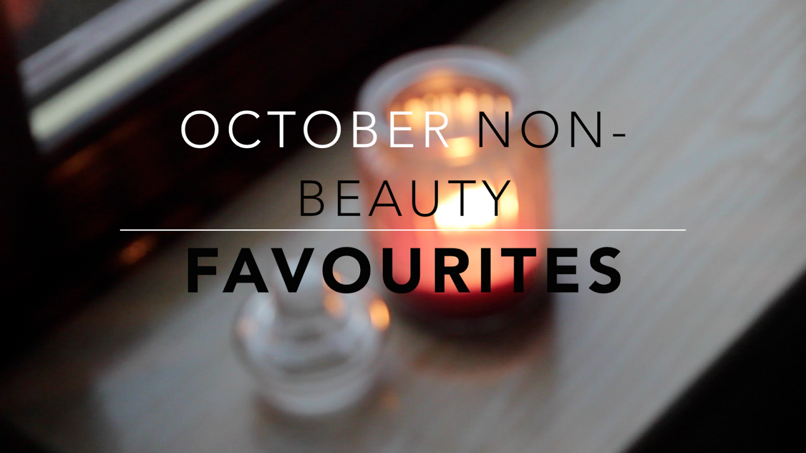 October (Non-Beauty) Favourites!
