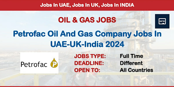 Petrofac Oil And Gas Jobs In UAE-UK-India 2024
