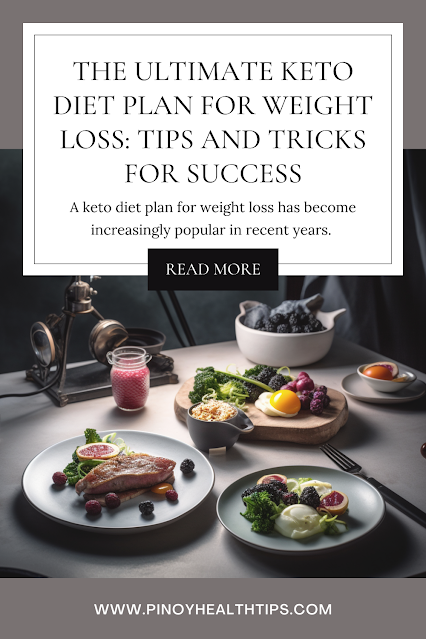 The Ultimate Keto Diet Plan for Weight Loss: Tips and Tricks for Success