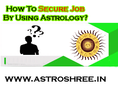 How To Secure Job By Using Astrology?