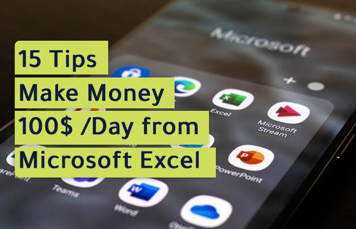 15 Tips to Make Money 100$ in Day from Use Microsoft Excel