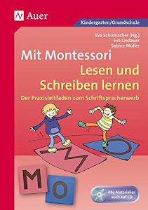 Mit Montessori Lesen und Schreiben lernen: Der Praxisleitfaden zum Schriftspracherwerb (1. und 2. Klasse): Der Praxisleitfaden zum ... (Deutsch mit Montessori)