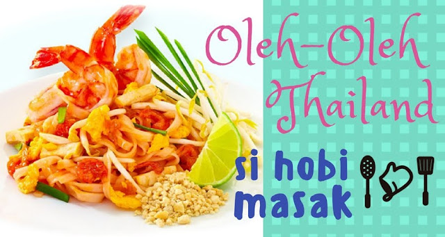 Oleh-Oleh dari Bangkok / Thailand Untuk Yang Hobi Makan & Masak