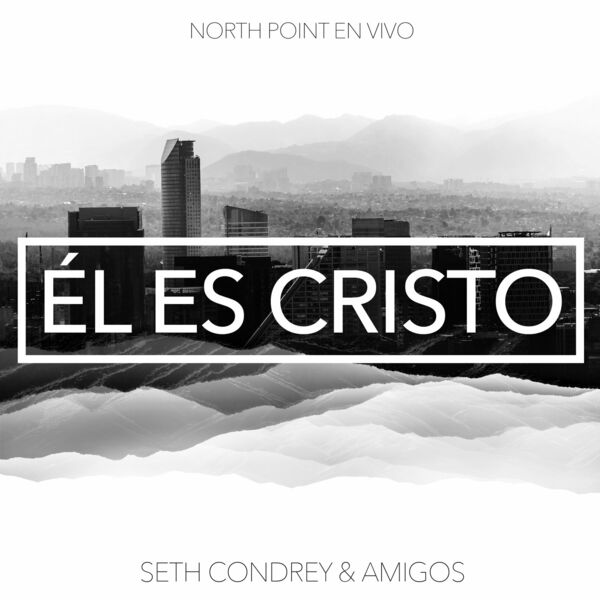 North Point En Vivo – Él Es Cristo (Feat.Seth Condrey) (Live) 2017