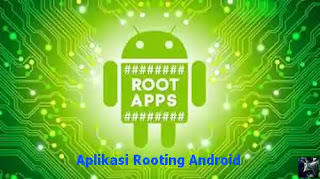 5 Aplikasi yang Digunakan untuk Root HP Android