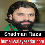 http://www.humaliwalayazadar.com/2017/06/shadman-raza-manqabat-2017.html