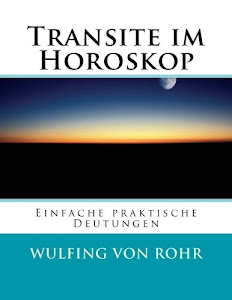 Transite im Horoskop: Richtige Zeitpunkte erkennen, Probleme lösen, Chancen nutzen