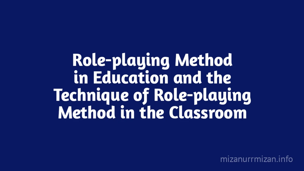 Role-playing Method in Education and the Technique of Role-playing Method in the Classroom