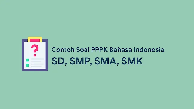 Soal PPPK Bahasa Indonesia SD SMP SMA SMK