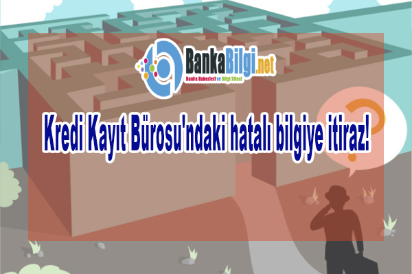 Kredi Kayıt Bürosundaki Hatalı Bilgiye İtiraz