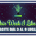 This Week I Like... #46 dal 3 al 9 Luglio