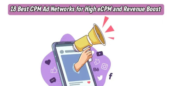 18 Bеst CPM Ad Nеtworks for High еCPM and Rеvеnuе Boost 