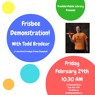 Franklin LIbrary: Frisbee Demonstration with Todd Brodeur, Friday, Feb 24, 10:30 AM