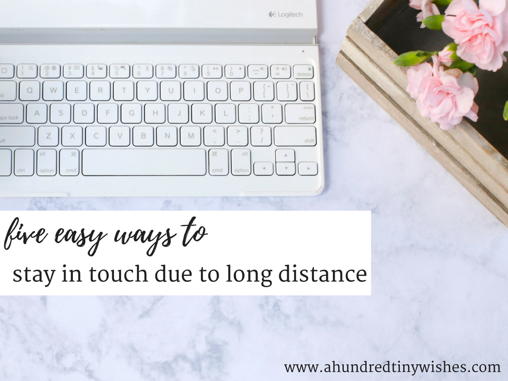 five easy ways to stay in touch due to long distance