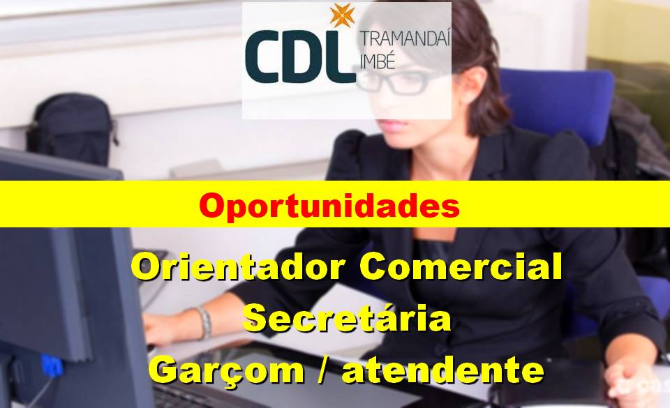 CDL Tramandaí - Imbé tem vagas para Garçom, Secretária e Orientador Comercial