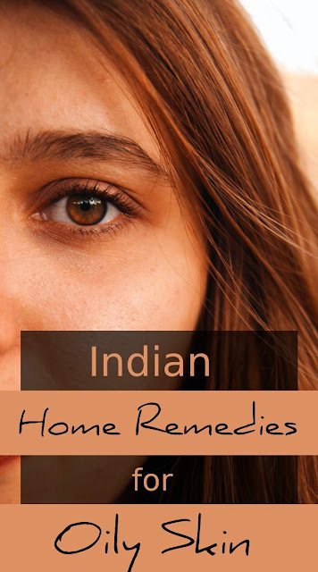 Indian Home Remedies for Oily Skin | Oily Skin Remedies`