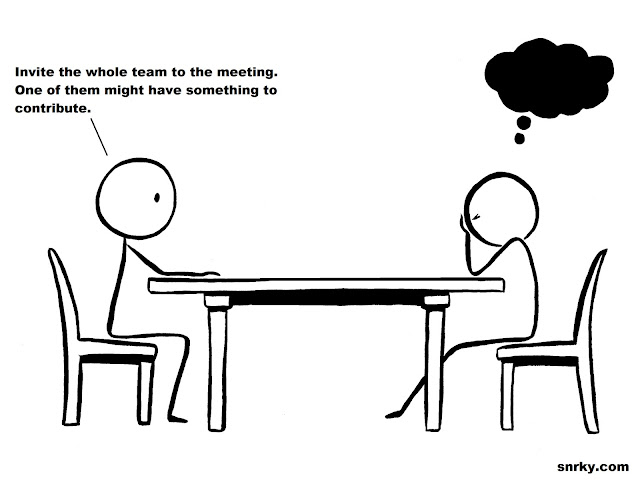 Snarky: Invite the whole team to the meeting.  One of them might have something to contribute.