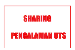 Sharing pengalaman UTS