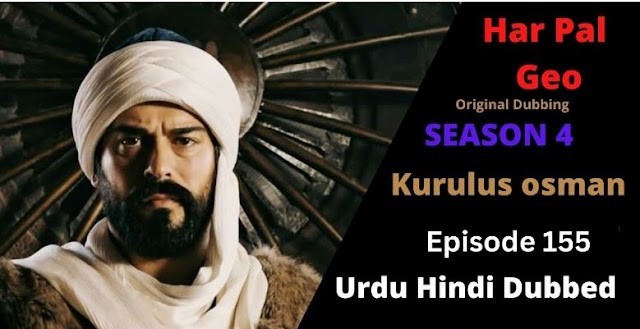 Kurulus Osman Season 04 Episode 155 Urdu Dubbed 