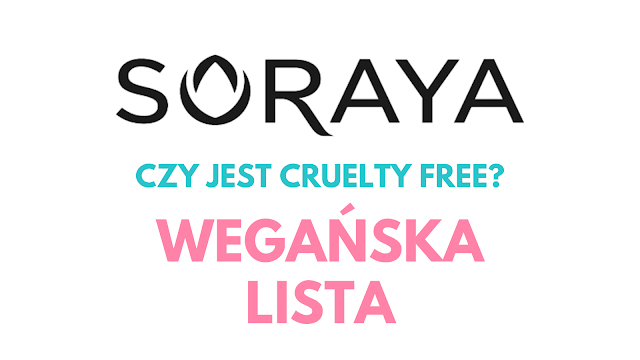 SORAYA - CZY JEST CRUELTY FREE? WEGAŃSKA LISTA