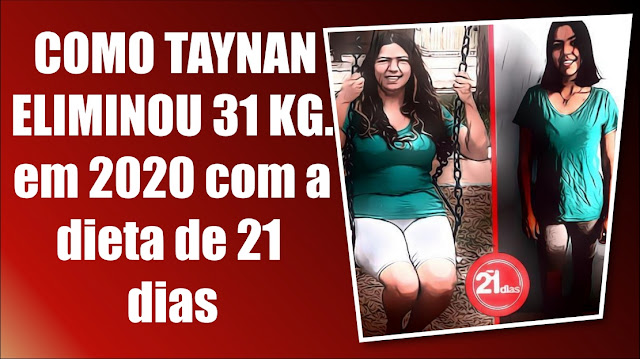 COMO TAYNAN ELIMINOU 31 KG. em 2020 com a dieta de 21 dias