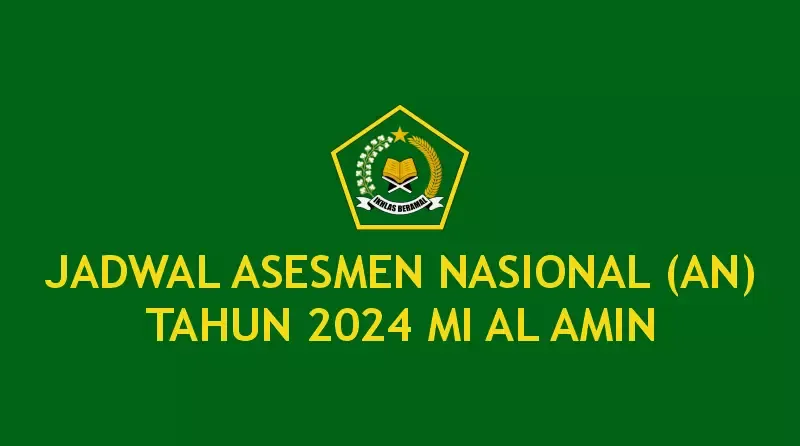 JADWAL ASESMEN NASIONAL (AN) TAHUN 2024 MI AL AMIN