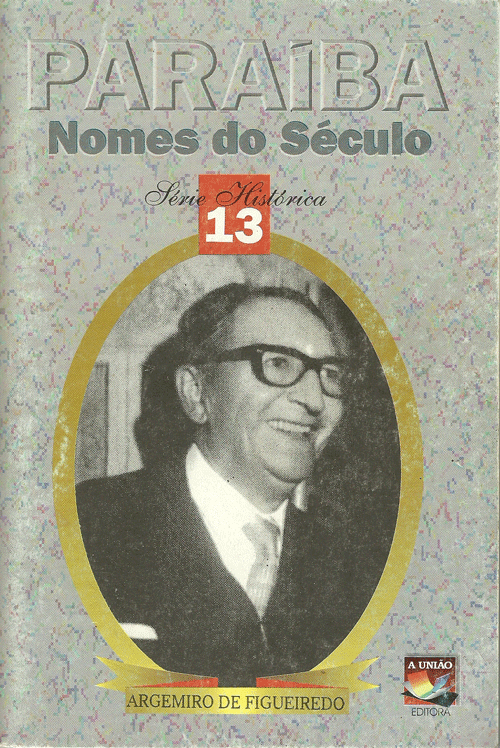 Blog JOSÉLIO CARNEIRO: Memória da Imprensa, em 2000 A União publicou série  Paraíba - Nomes do Século