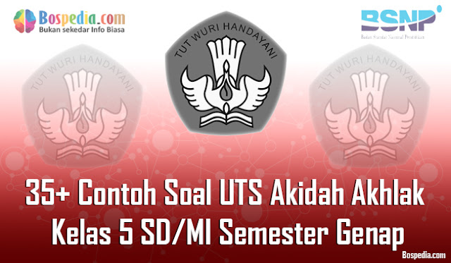 35+ Contoh Soal UTS Akidah Akhlak Kelas 5 SD/MI Semester Genap Terbaru