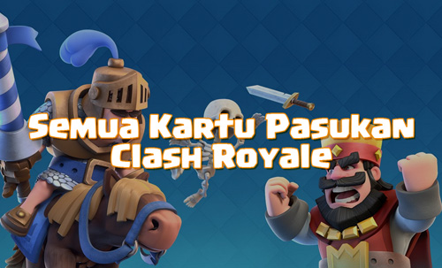 Semua kartu pasukan yang ada di clash royale lengkap