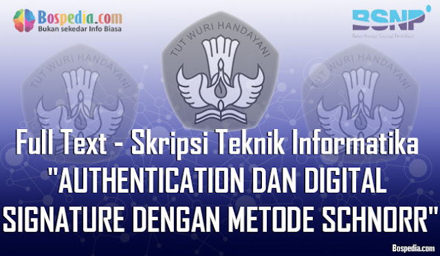 Full Text - Skripsi Teknik Informatika Authentication Dan Digital Signature Dengan Metode Schnorr